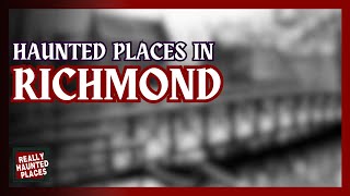 Really Haunted Places | Top 7 Ghost Stories of Richmond, Virginia