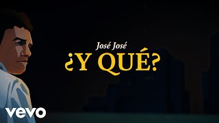 José José - ¿Y Qué? (Revisitado [Lyric ])