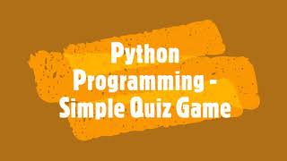 Python Programming ~ Simple Quiz game and If/Else Statements