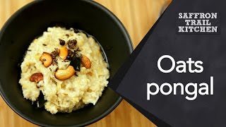 How To Make Oats Pongal || Saffron Trail Kitchen