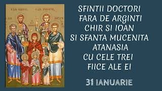 SFINTII DOCTORI FARA DE ARGINTI, CHIR SI IOAN SI SFANTA MUCENITA ATANASIA, CU CELE TREI FICE -31 ian