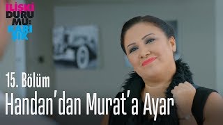 Handan'dan Murat'a ayar - İlişki Durumu Karışık 15. Bölüm