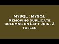 MySQL : MySQL: Removing duplicate columns on Left Join, 3 tables