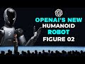 OpenAI's Finally Give GPT 5 A Body Figure 02 Breakthrough