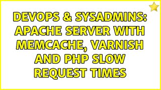 DevOps & SysAdmins: Apache Server with memcache, varnish and php slow request times (2 Solutions!!)