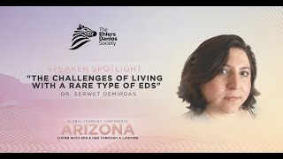The Challenges of Living with a Rare Type of EDS - Dr. Serwet Demirdas