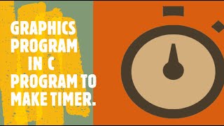 Program 11 (C program to make timer).