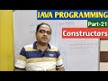 JAVA PROGRAMMING | Part-21 | Constructors
