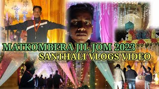 MATKOMBERA JIL JOM 2023//SANTHALI VLOGS VIDEO//PRADHAN BABU VLOGS//