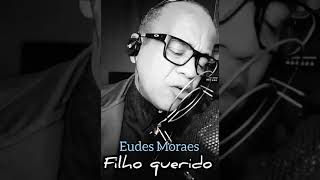 Filho querido (Eudes Moraes)