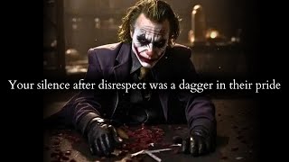 Your deafening silence after disrespect was a sharp dagger to their pride - Joker Speech