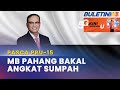 PASCA PRU-15 | MB Pahang Angkat Sumpah Sebentar Lagi