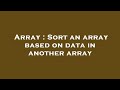 Array : Sort an array based on data in another array