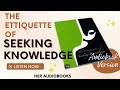 AUDIOBOOK CHAPTER 3: The Etiquette of Seeking Knowledge by Sh. Bakr Aboo Zayd