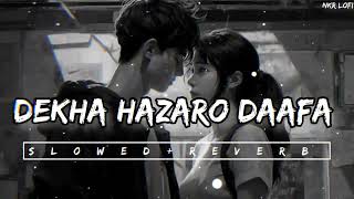 Dekha Hazaro Dafa [Slowed + Reverb] - Rustom | Arijit Singh | Palak Muchhal | NKR Lofi