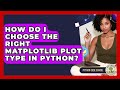 How Do I Choose The Right Matplotlib Plot Type In Python? - Python Code School