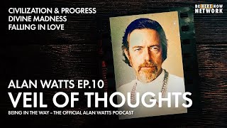 Alan Watts: Veil of Thoughts – Being in the Way Podcast Ep. 10 – Hosted by Mark Watts