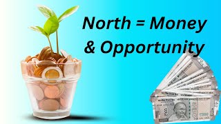 ଉତ୍ତର ଦିଗ= ଟଙ୍କା ଆଉ ନୂଆ ଅବସର North direction= Money and Opportunities