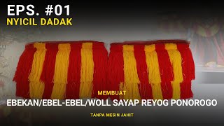 EPS #01 NYICIL DADAK. Membuat Ebekan/Ebel-Ebel/Woll Sayap Reyog Ponorogo | Khoyrul An