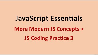 JS Coding Practice 3 || More Modern JS Concepts || JavaScript Essentials || NxtWave || CCBP