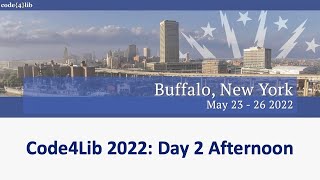 Code4Lib 2022 Day 2 Afternoon