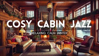 Relaxing Jazz by the Cabin Fireplace 🔥☕ |Smooth Winter Tunes for Peaceful Relaxation