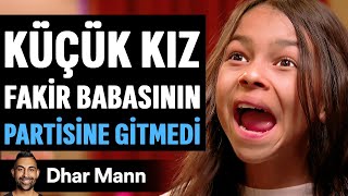 Küçük Kız FAKİR Babasının PARTİSİNE GİTMEDİ | Dhar Mann Studios