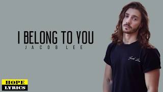 Jacob Lee - I Belong to You  (Lyrics)  🎵 by hope lyrics