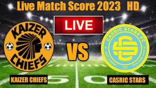 Kaizer Chiefs VS. Casric Stars  live Match