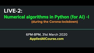 LIVE-2: Numerical algorithms using Python (for AI) - I