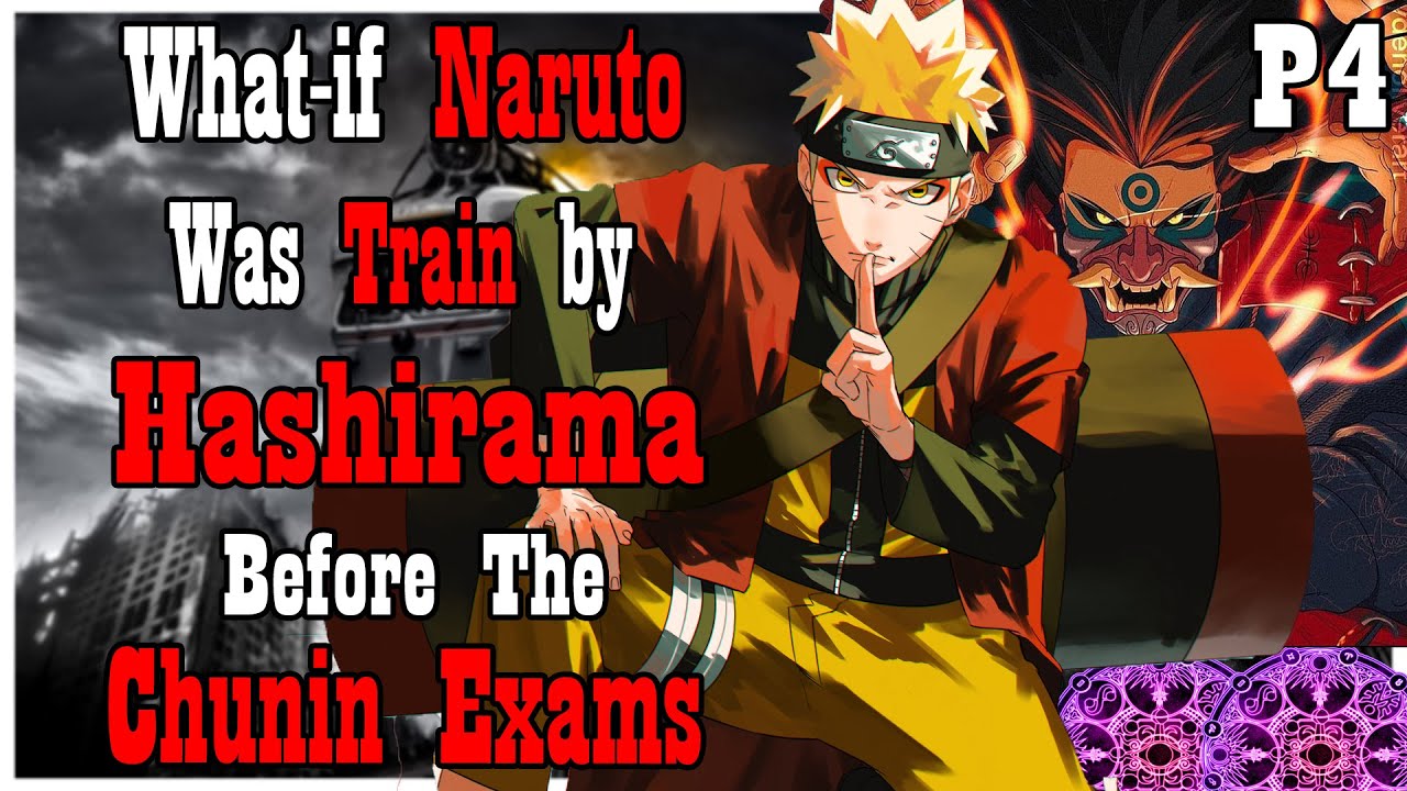 What If Naruto Was Train By Hashirama Before The Chunin Exams PART 4 ...