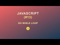 JavaScript for Beginners(#13) || Do While Loop ||2020