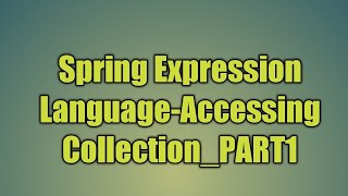 45.Spring Expression Language-Accessing Collection_PART1