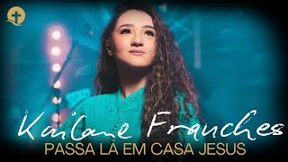 Kailane Frauches  -  Os Melhores Clipes  [DVD Passa Lá Em Casa Jesus ]