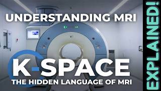 K-Space FINALLY EXPLAINED – MRI Physics Course Lecture 19