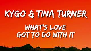 Tina Turner, Kygo - What's Love Got to Do with It (Lyrics)