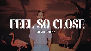 Calvin Harris - Feel So Close [Lyrics]