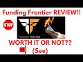 Funding Frontier Review-Is This REALLY A Great PLATFORM Or Just Another MESS?See(Do not Use Yet)