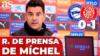 MÍCHEL, RUEDA DE PRENSA completa hoy tras el ALAVÉS 0 - GIRONA 1