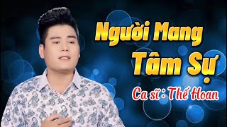 Người Mang Tâm Sự 🔥 Thế Hoan Bolero giọng ca trữ tình ngọt ngào sâu lắng