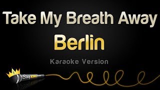 Berlin - Take My Breath Away (Karaoke Version)