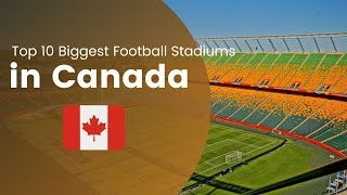 Top 10 Largest Stadiums in Canada