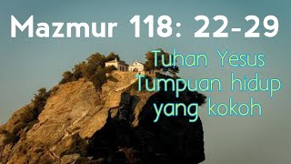 Mazmur 118: 22-29 Bersyukurlah Sebab Tuhan Itu Baik