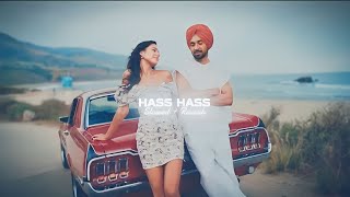 Hass Hass [ slowed + reverb ] || Diljit Dosanjh X Sia || Tanis Hub