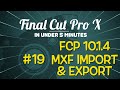 Final Cut Pro X in Under 5 Minutes: MXF Import & Export