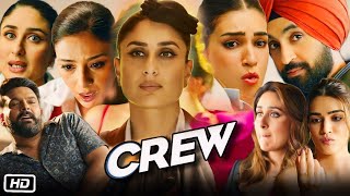 Crew Full Movie in Hindi | Tabu, Kareena Kapoor Khan, Kriti Sanon, Diljit Dosanjh, Kapil Sharma