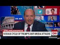 brian stelter calls out vicious cycle of trump s anti media attacks