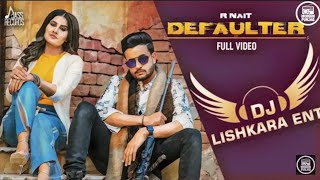 Defaulter Dhol Mix _ R Nait Ft. Gurlez Akhtar ( New Punjabi Songs 2019)