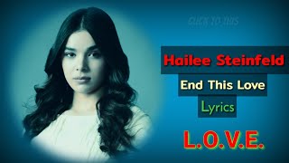 Hailee Steinfeld - End this love (L.O.V.E) (Lyrics Video)