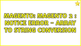Magento: Magento 2 : Notice Error - Array to String conversion (2 Solutions!!)